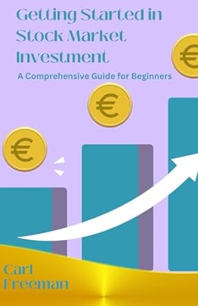 getting started in stock market investment a comprehensive guide for beginners 1st edition carl freeman