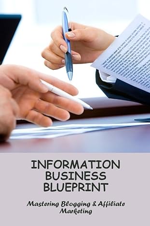 information business blueprint mastering blogging and affiliate marketing 1st edition jeffrey bleazard