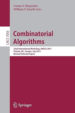 combinatorial algorithms 22th international workshop iwoca 2011 victoria canada lncs 7056 1st edition costas