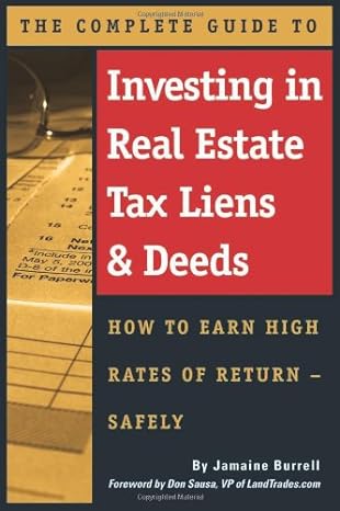 the complete guide to investing in real estate tax liens and deeds how to earn high rates of return safely