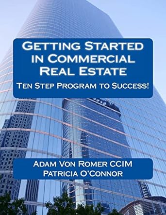 getting started in commercial real estate ten step program to success 1st edition adam von romer ccim
