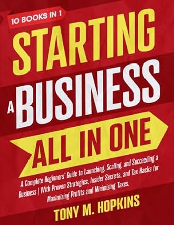 starting a business all in one a  complete beginners guide to launching scaling and succeeding a business