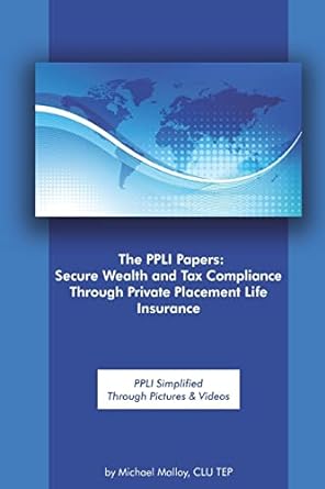 the ppli papers secure wealth and tax compliance through private placement life insurance 1st edition michael