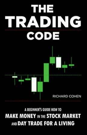 the trading code a beginners guide how to make money in the stock market and day trade for a living 1st