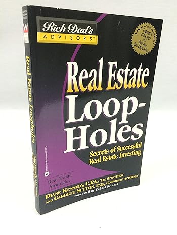 real estate loopholes secrets of successful real estate investing 1st edition diane kennedy ,robert t.