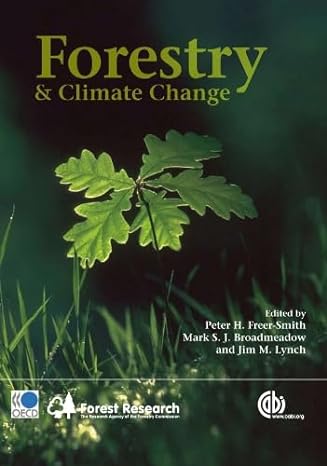 forestry and climate change 1st edition peter h. freer-smith ,mark s. j. broadmeadow ,jim m. lynch