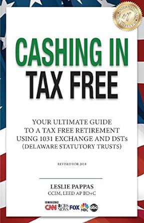 cashing in tax free your ultimate guide to a tax free retirement using 1031 exchange and delaware statutory
