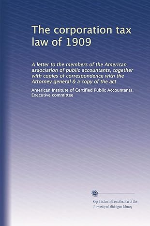 the corporation tax law of 1909 a letter to the members of the american association of public accountants