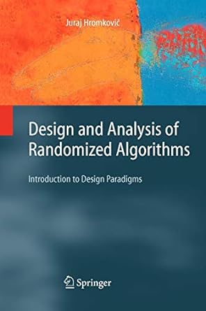 design and analysis of randomized algorithms introduction to design paradigms 1st edition j. hromkovic ,i.