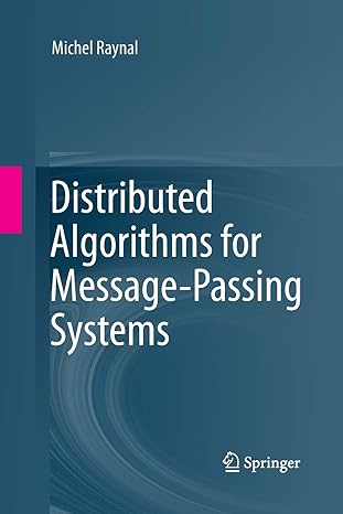 distributed algorithms for message passing systems 1st edition michel raynal 3642437435, 978-3642437434
