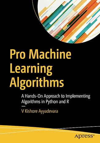 pro machine learning algorithms a hands on approach to implementing algorithms in python and r 1st edition v