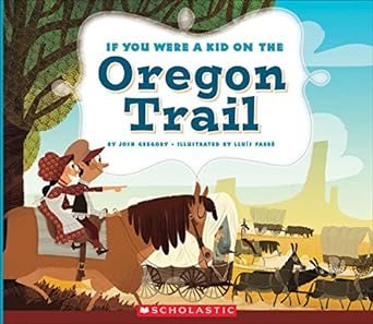 if you were a kid on the oregon trail  josh gregory ,lluis farre 0531221679, 978-0531221679