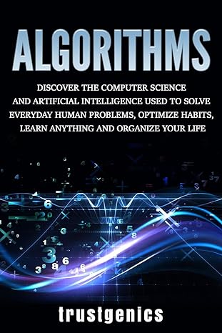algorithms discover the computer science and artificial intelligence used to solve everyday human problems