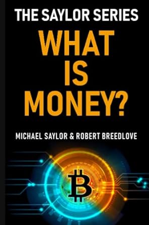 what is money the saylor series 1st edition michael saylor ,robert breedlove ,seth simmons 979-8838832696