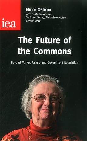 the future of the commons 1st edition elinor ostrom 0255366531, 978-0255366533