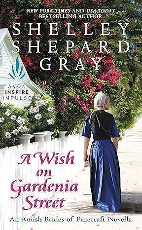 a wish on gardenia street an amish brides of pinecraft novella  shelley shepard gray 0062422227,