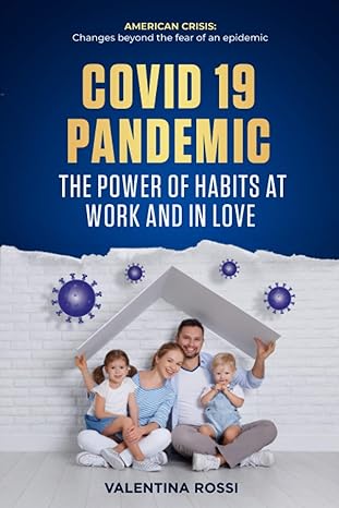 covid 19 pandemic the power of habits at work and in love american crisis changes beyond the fear of an