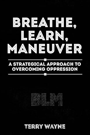 Breathe Learn Maneuver A Strategical Approach To Overcoming Oppression