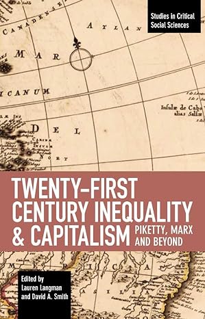 twenty first century inequality and capitalism piketty marx and beyond 1st edition lauren langman ,david a.