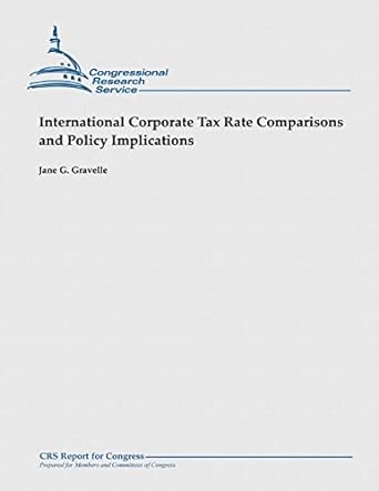 international corporate tax rate comparisons and policy implications 1st edition jane g. gravelle edition