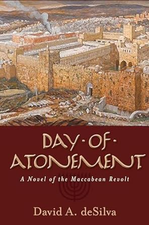 day of atonement a novel of the maccabean revolt  david desilva 0825424712, 978-0825424717