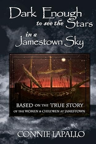 dark enough to see the stars in a jamestown sky  connie lapallo 0983398216, 978-0983398219