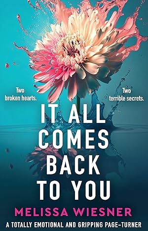 It All Comes Back To You A Totally Emotional And Gripping Page Turner