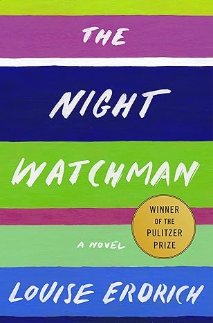 the night watchman a novel  louise erdrich b07skwfvyw