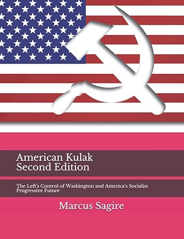 american kulak the lefts control of washington and americas socialist progressive future 2nd edition marcus