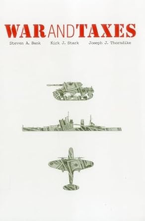 war and taxes 1st edition steven a. bank, kirk j. stark, joseph j. thorndike edition 0877667403,