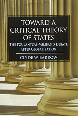 toward a critical theory of states the poulantzas miliband debate after globalization 1st edition clyde w.