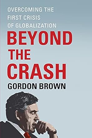beyond the crash overcoming the first crisis of globalization 1st edition gordon brown 1451624069,