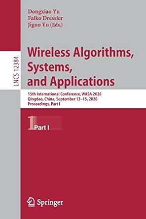 wireless algorithms systems and applications 15th international conference wasa 2020 qingdao china part i