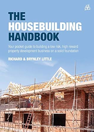 the housebuilding handbook your pocket guide to building a low risk high reward property development business