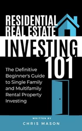 residential real estate investing 101 the definitive beginner s guide to single family and multifamily rental