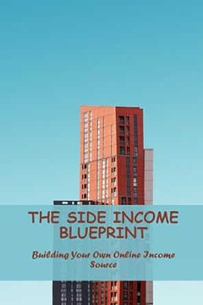the side income blueprint building your own online income source 1st edition elza trafford 979-8858368700