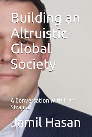 building an altruistic global society a conversation with fran strajnar 1st edition jamil hasan 979-8399560038