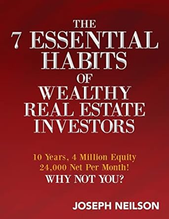 the 7 essential habits of wealthy real estate investors 1st edition joseph neilson 1506179533, 978-1506179537