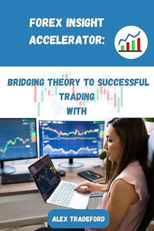 forex insight accelerator bridging theory to successful trading 1st edition alex tradeford 979-8858587330