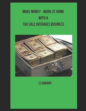 make money work at home with a tax sale overages business 1st edition cj dodaro 979-8615425691