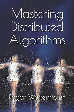 mastering distributed algorithms 1st edition roger wattenhofer 979-8628688267