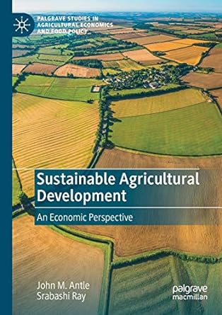 sustainable agricultural development an economic perspective 1st edition john m. antle ,srabashi ray