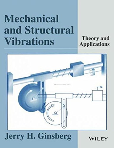mechanical and structural vibrations theory and applications 1st edition jerry h. ginsberg 8126540575,