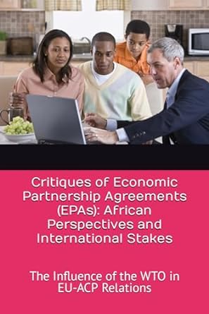 critiques of economic partnership agreements african perspectives and international stakes the influence of