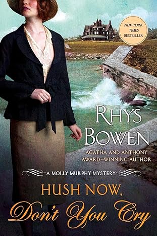 hush now dont you cry hush now don t you cry a molly murphy mystery  rhys bowen 1250023025, 978-1250023025