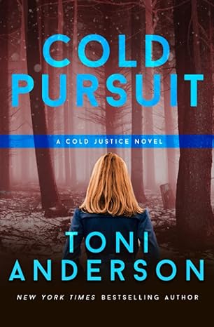 cold pursuit a cold justice novel toni  toni anderson 0991895886, 978-0991895885