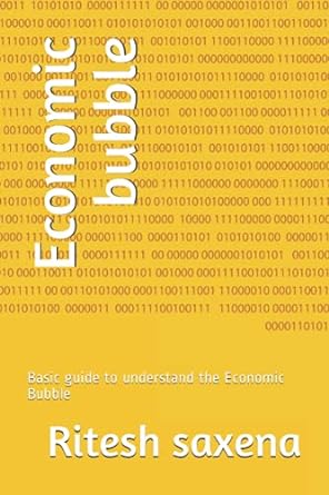 economic bubble basic guide to understand the economic bubble 1st edition ritesh saxena 979-8500890290