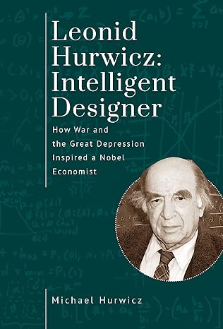leonid hurwicz intelligent designer how war and the great depression inspired a nobel economist 1st edition