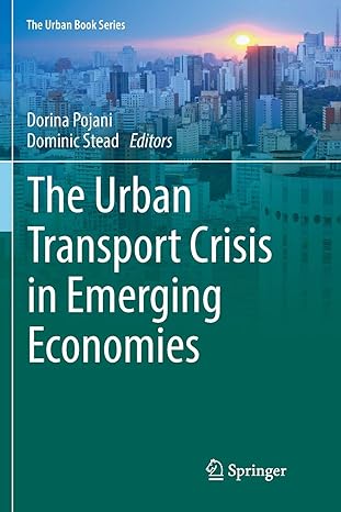 the urban transport crisis in emerging economies 1st edition dorina pojani ,dominic stead 3319829246,