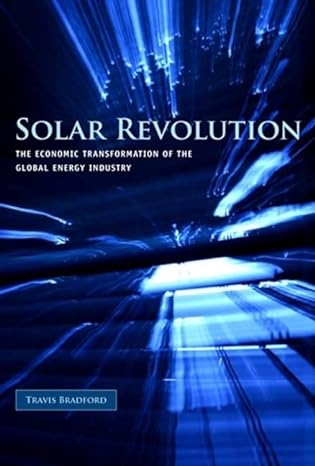 solar revolution the economic transformation of the global energy industry 1st edition travis bradford